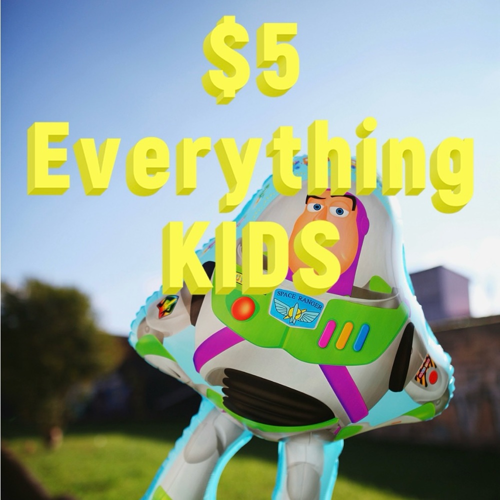 🚨 $5 EVERYTHING KIDS 🚨